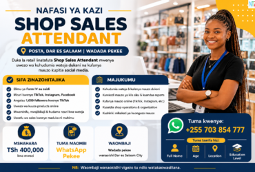 NAFASI YA KAZI: SHOP SALES ATTENDANT